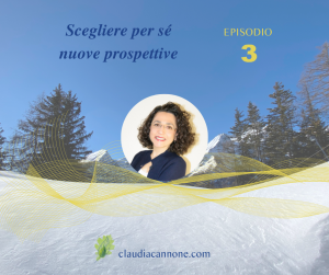 Scegliere per se nuove prospettive, l’antidoto per cambiare mindset - di Claudia Cannone